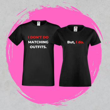 Majice za parove u crnoj boji I Don't do matching outfits - But, I do. Majice za parove u crnoj boji I Don't do matching outfits - But, I do.