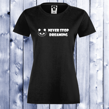 Ženska majica Never Stop Dreaming