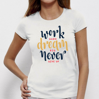 Ženska majica Work Hard Dream Big